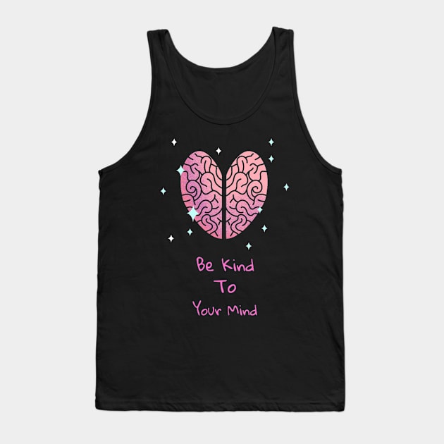 Be Kind To Your Mind - Mental Health Matters Tank Top by Ken Adams Store